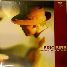 2xLP Eric Bibb & Needed Time "Good Stuff"